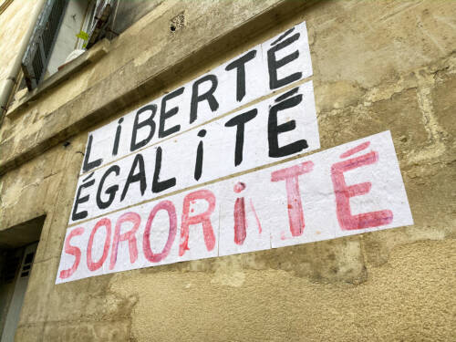 Protest poster pasted by members of a feminist movement saying « Liberty, Equality, Sorority » in Bordeaux, France liberté égalité sororité